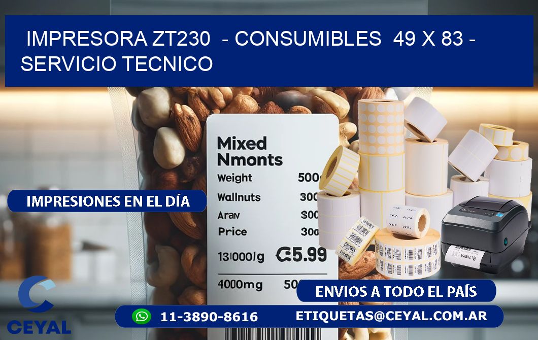 IMPRESORA ZT230  - CONSUMIBLES  49 x 83 - SERVICIO TECNICO