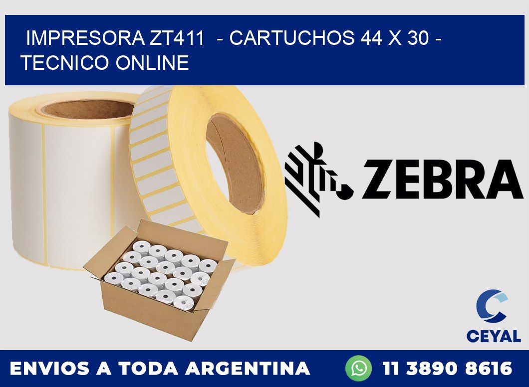 IMPRESORA ZT411  - CARTUCHOS 44 x 30 - TECNICO ONLINE