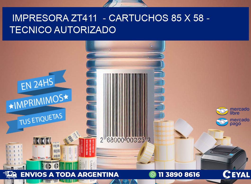 IMPRESORA ZT411  - CARTUCHOS 85 x 58 - TECNICO AUTORIZADO