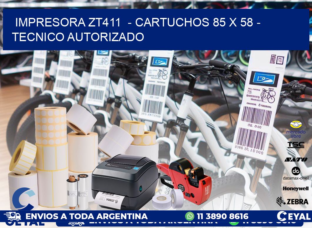 IMPRESORA ZT411  - CARTUCHOS 85 x 58 - TECNICO AUTORIZADO