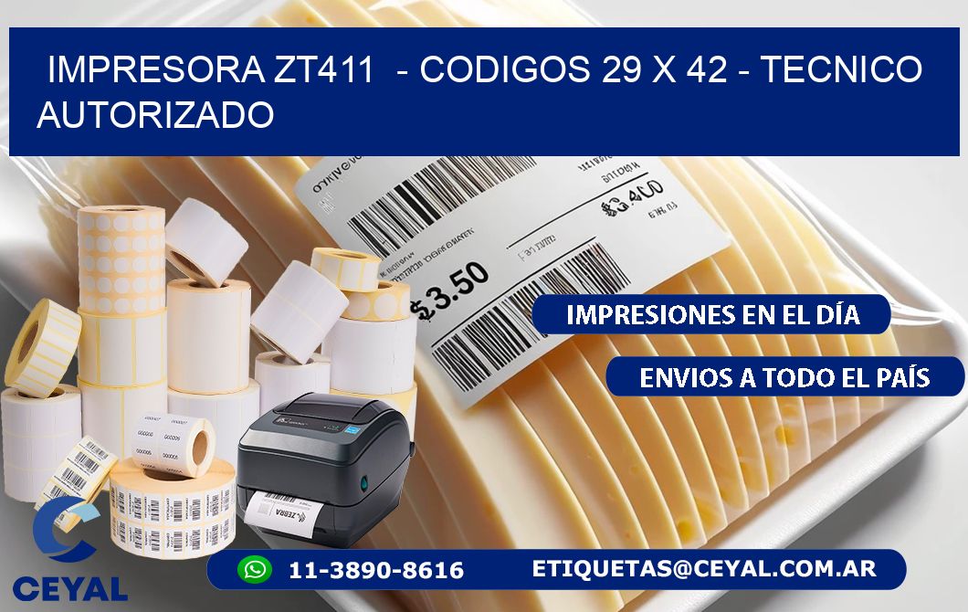 IMPRESORA ZT411  - CODIGOS 29 x 42 - TECNICO AUTORIZADO