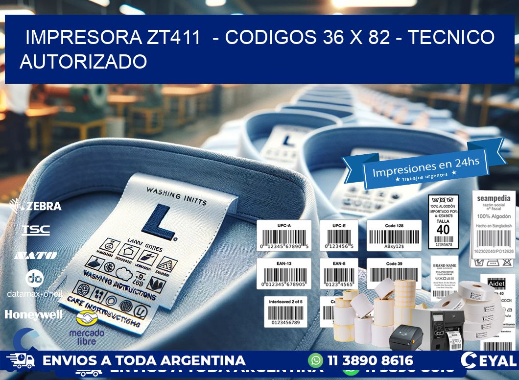 IMPRESORA ZT411  - CODIGOS 36 x 82 - TECNICO AUTORIZADO