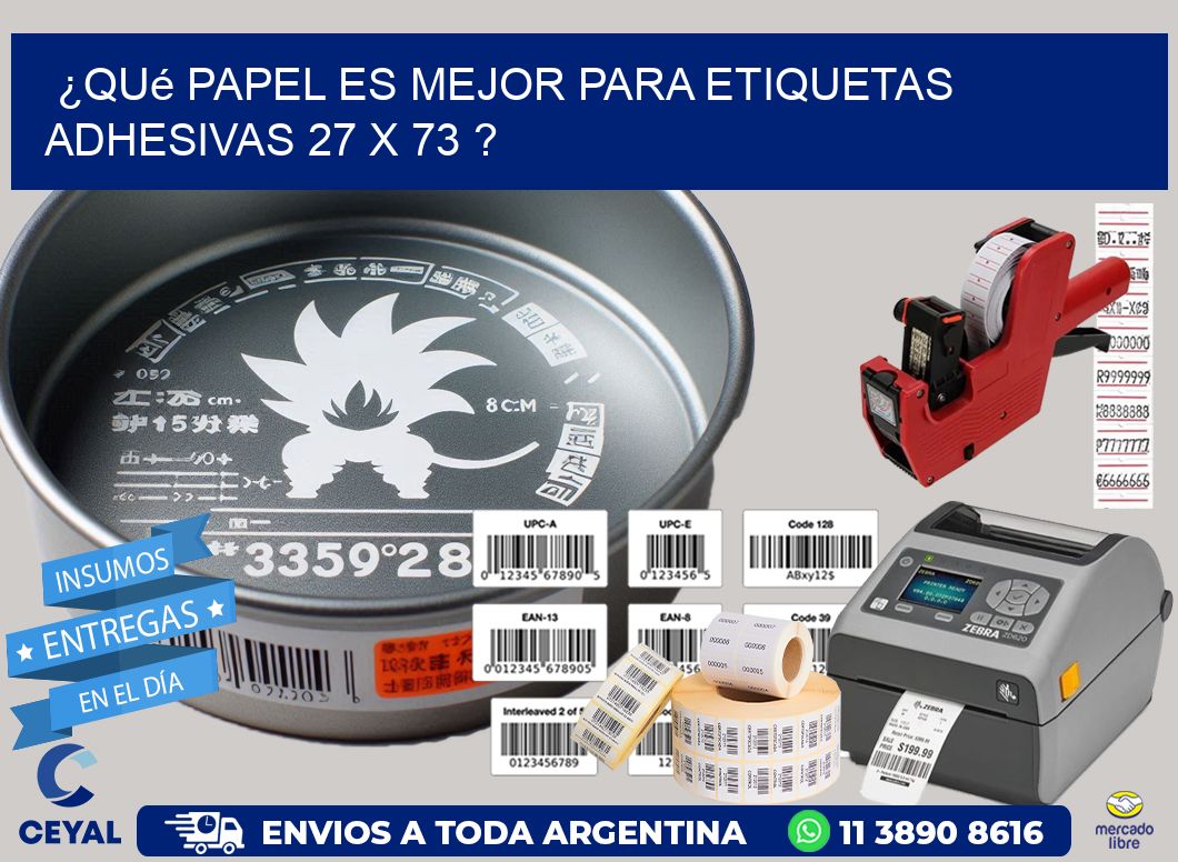 ¿Qué papel es mejor para etiquetas adhesivas 27 x 73 ?
