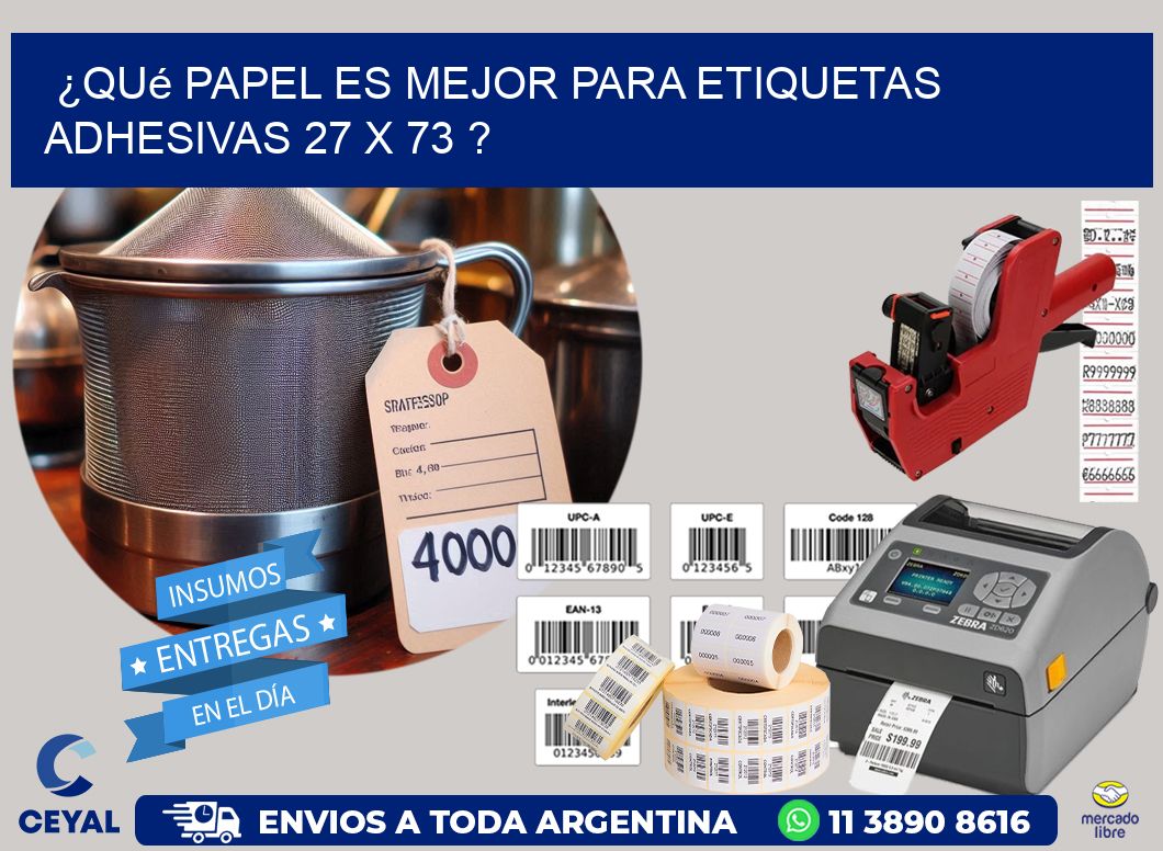 ¿Qué papel es mejor para etiquetas adhesivas 27 x 73 ?