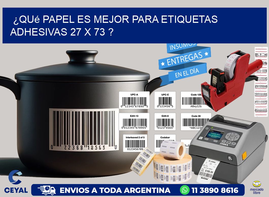 ¿Qué papel es mejor para etiquetas adhesivas 27 x 73 ?