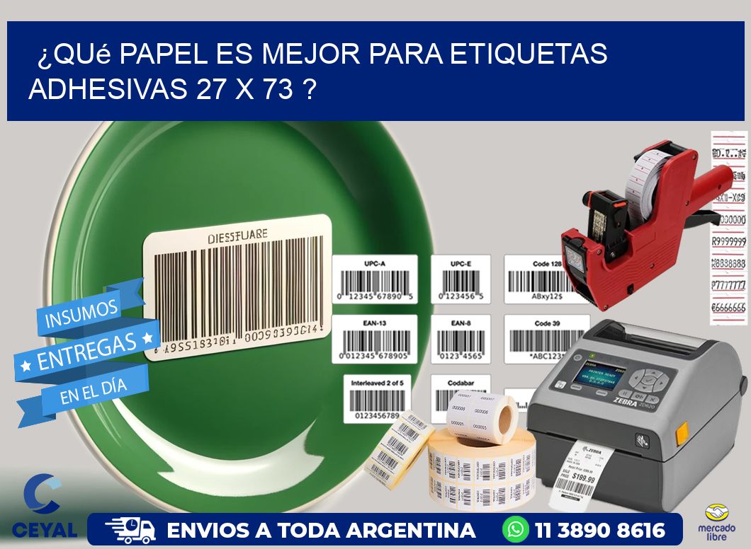 ¿Qué papel es mejor para etiquetas adhesivas 27 x 73 ?