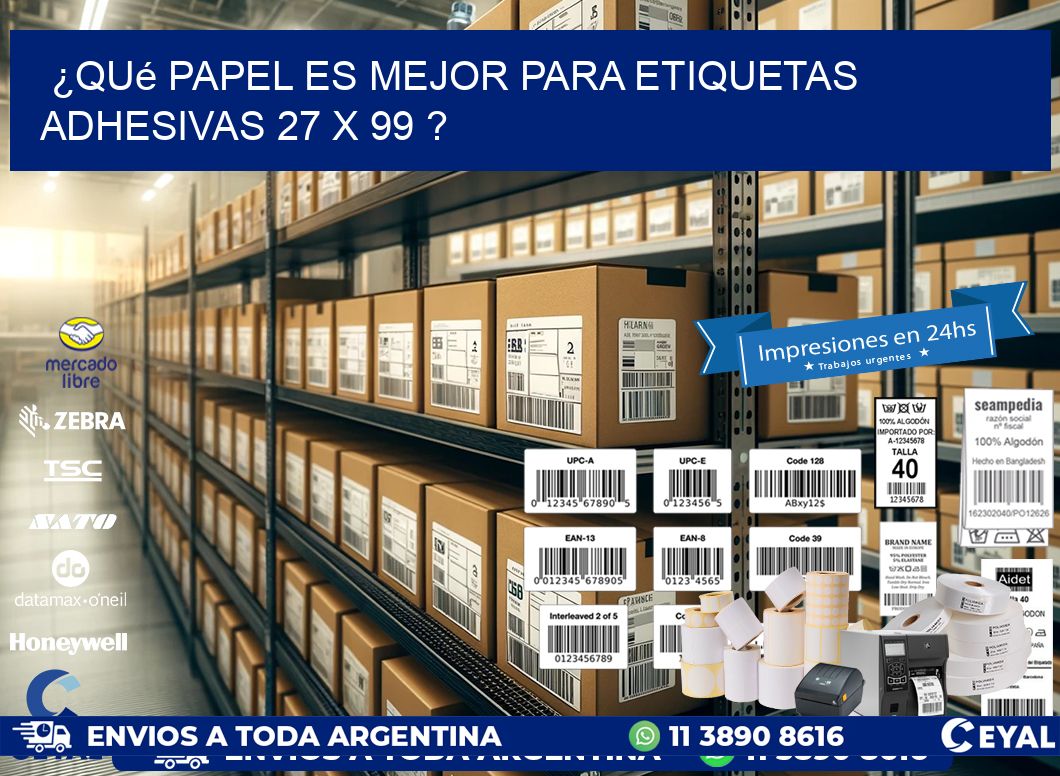 ¿Qué papel es mejor para etiquetas adhesivas 27 x 99 ?