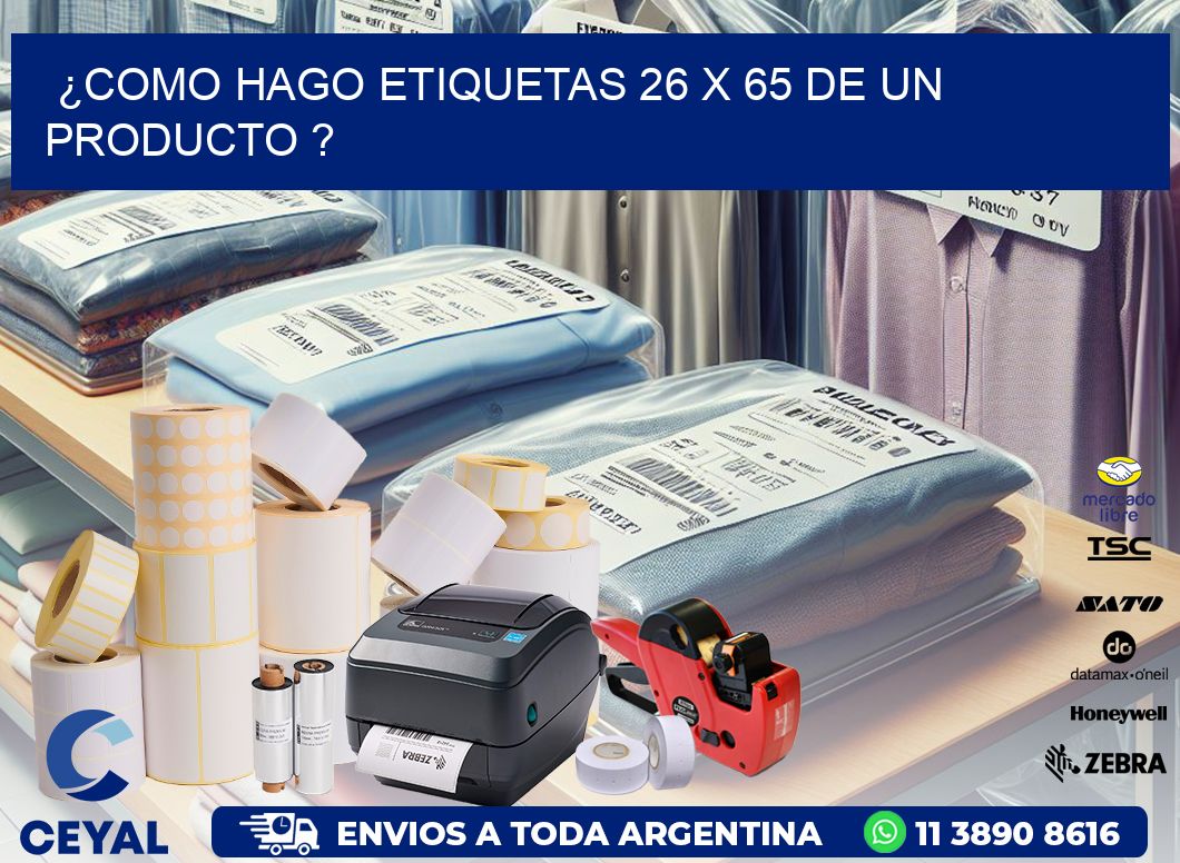 ¿como hago etiquetas 26 x 65 de un producto ?
