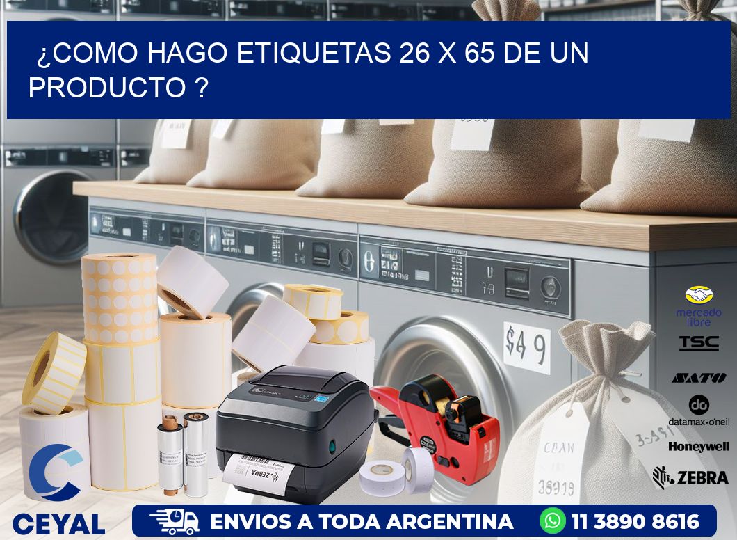 ¿como hago etiquetas 26 x 65 de un producto ?