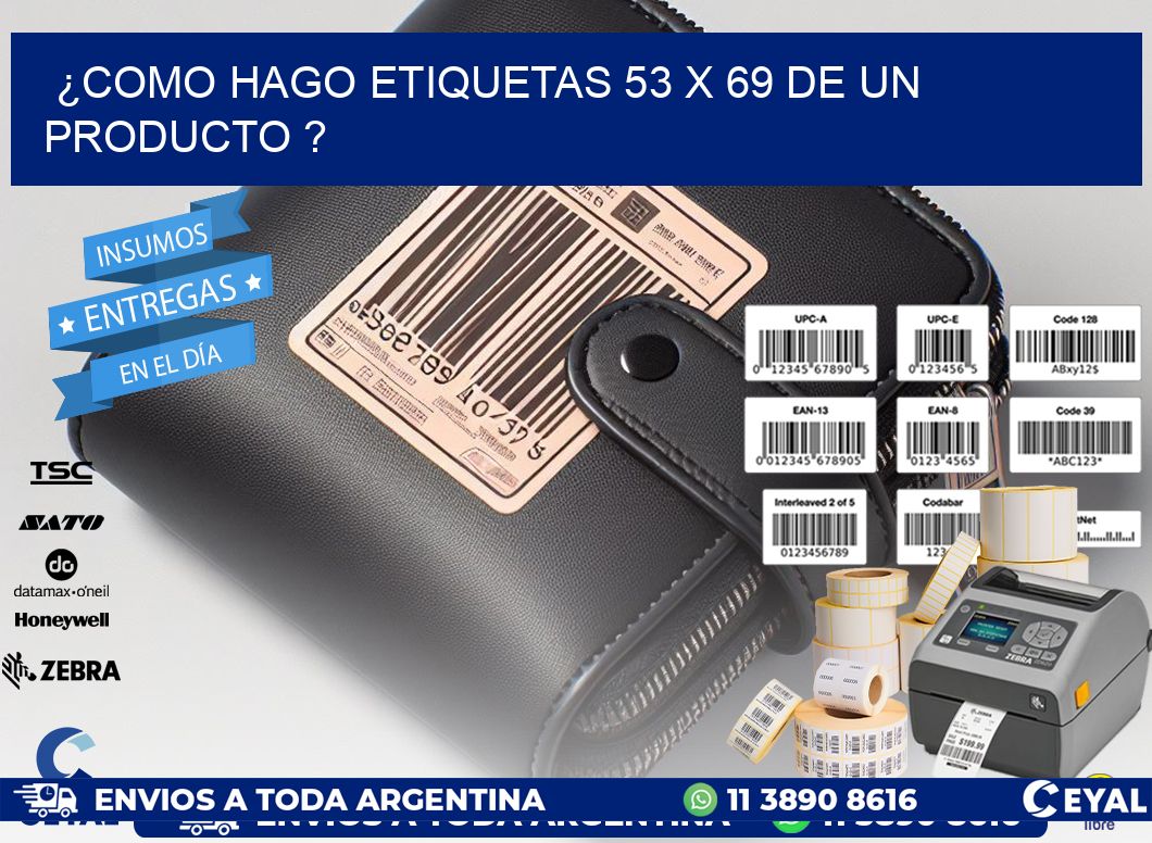 ¿como hago etiquetas 53 x 69 de un producto ?