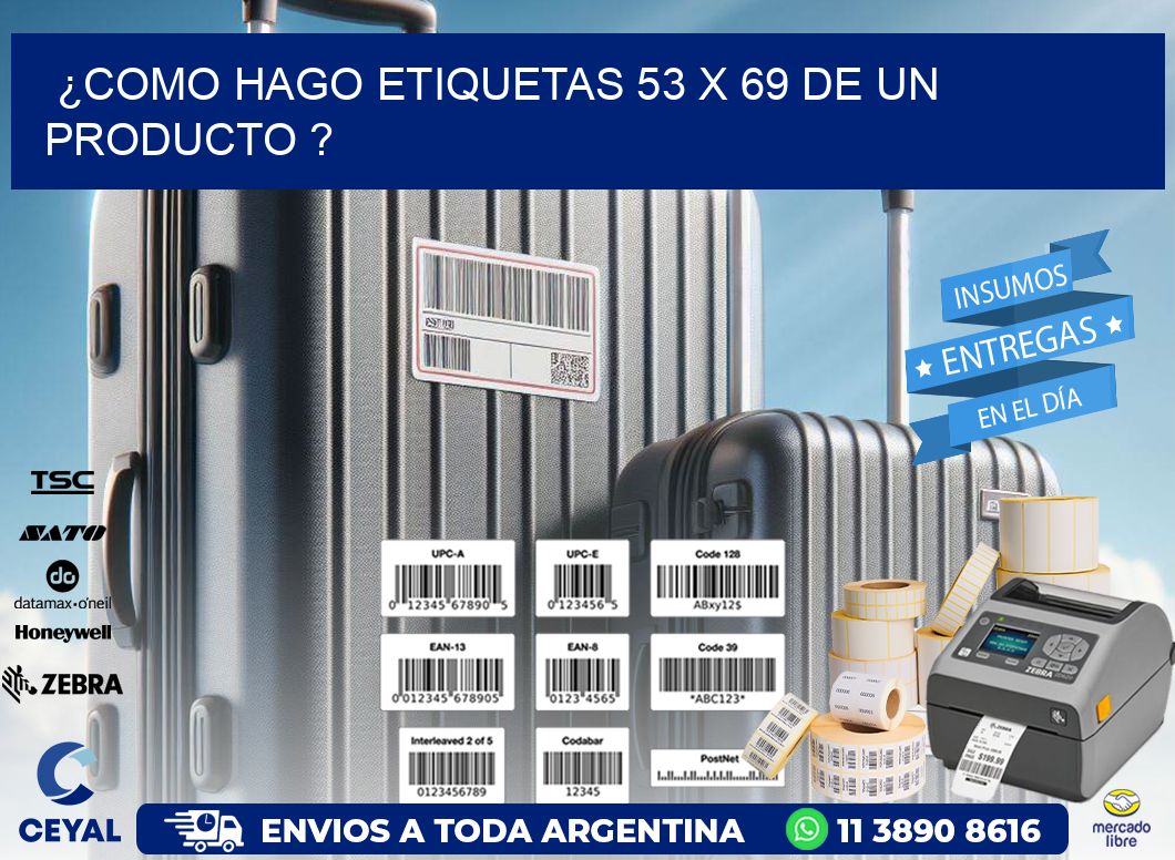 ¿como hago etiquetas 53 x 69 de un producto ?