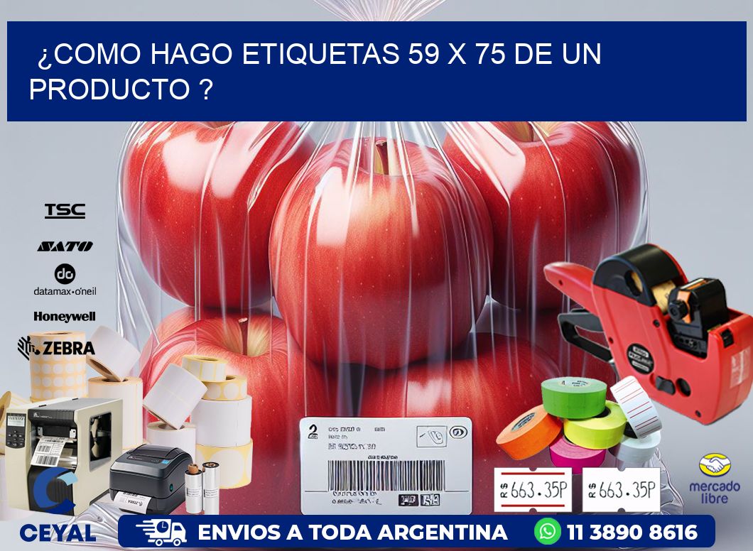 ¿como hago etiquetas 59 x 75 de un producto ?