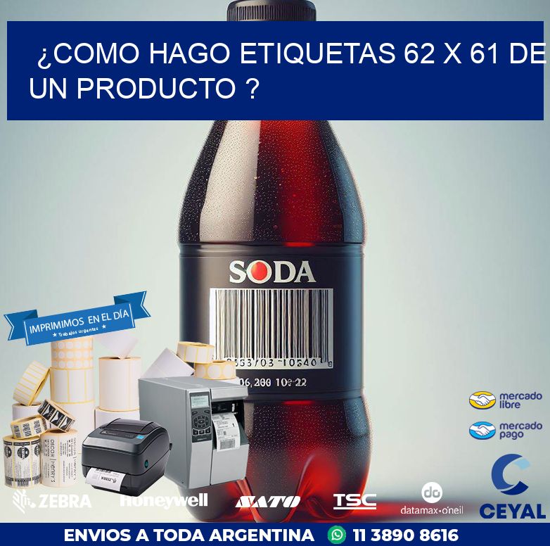 ¿como hago etiquetas 62 x 61 de un producto ?