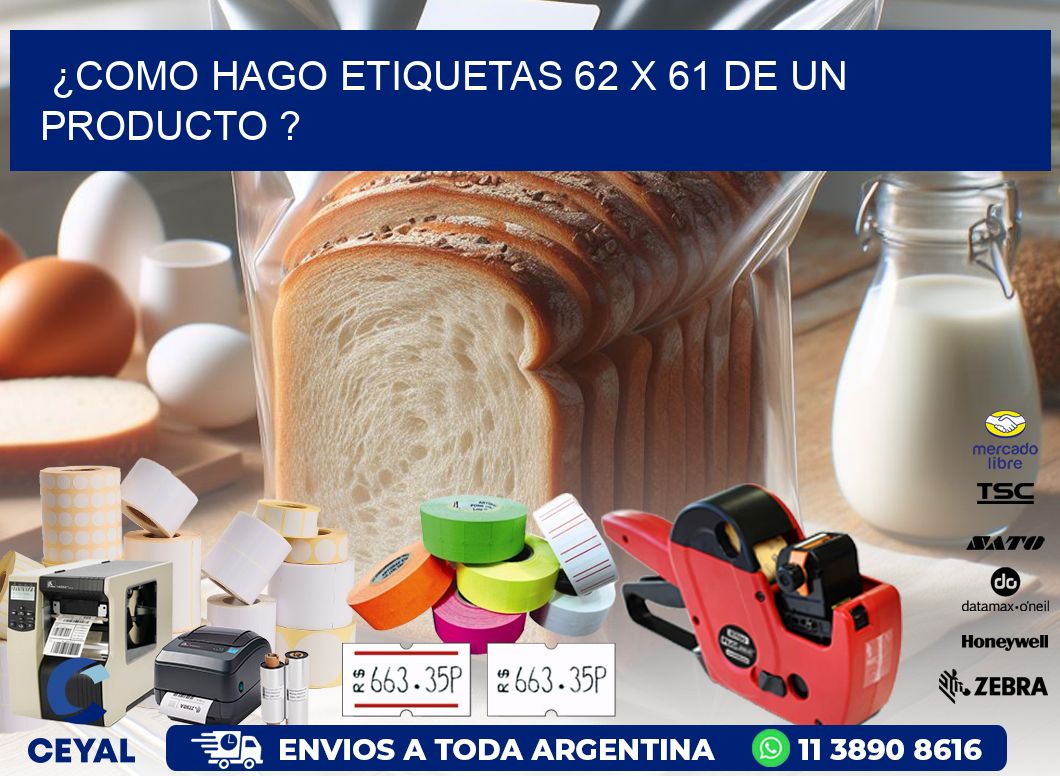 ¿como hago etiquetas 62 x 61 de un producto ?