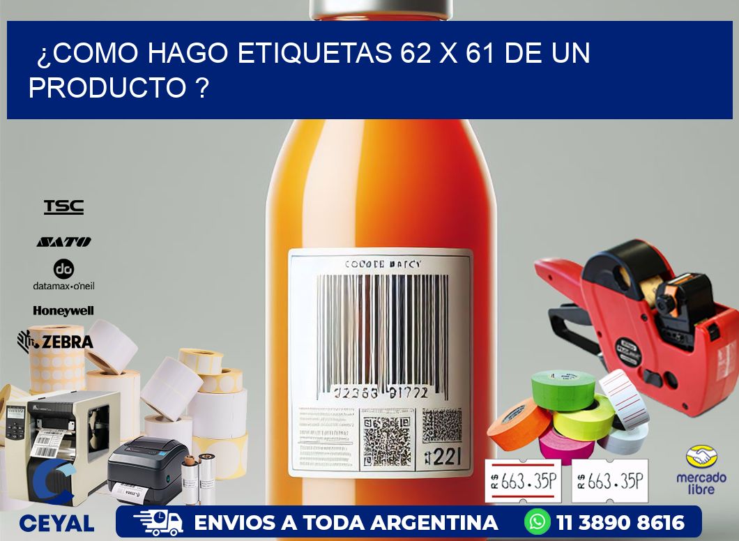¿como hago etiquetas 62 x 61 de un producto ?