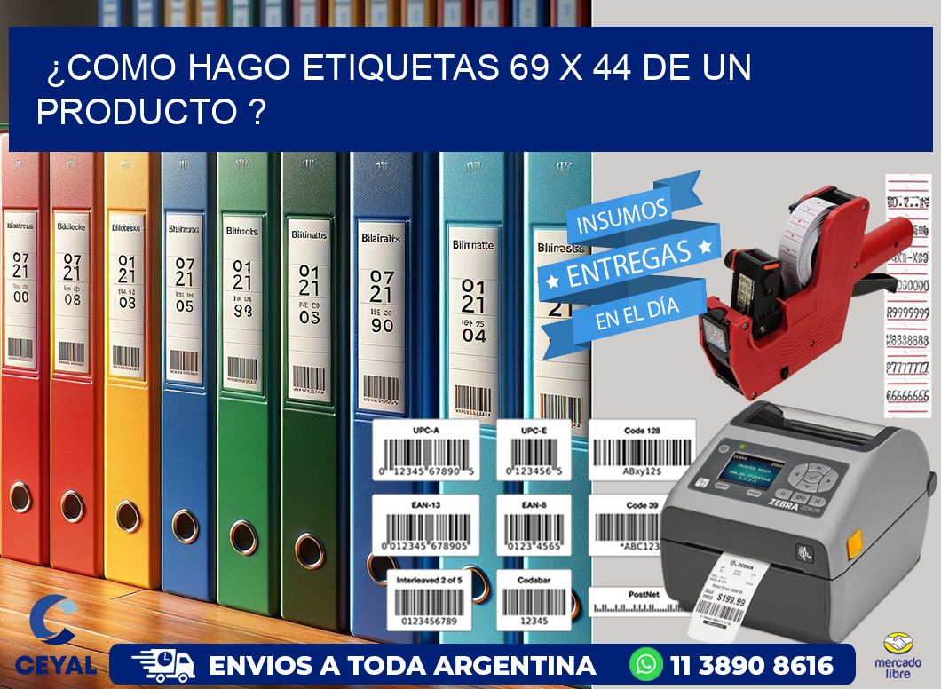 ¿como hago etiquetas 69 x 44 de un producto ?