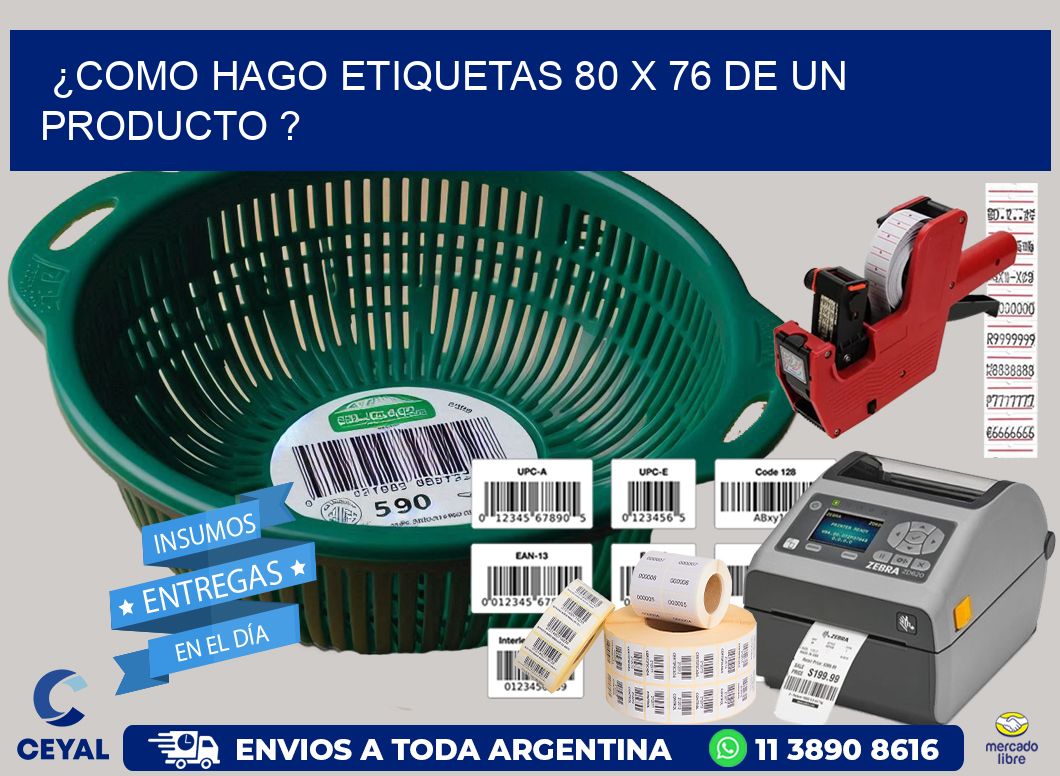 ¿como hago etiquetas 80 x 76 de un producto ?