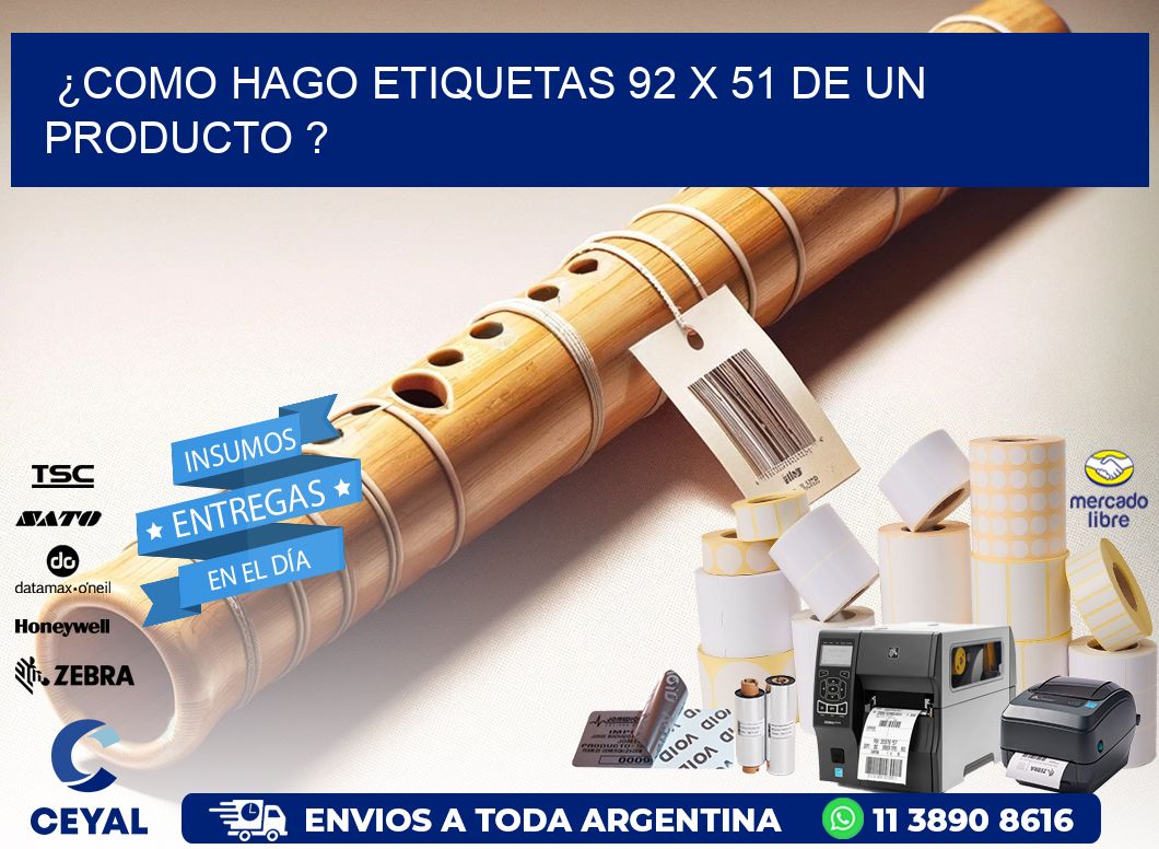 ¿como hago etiquetas 92 x 51 de un producto ?