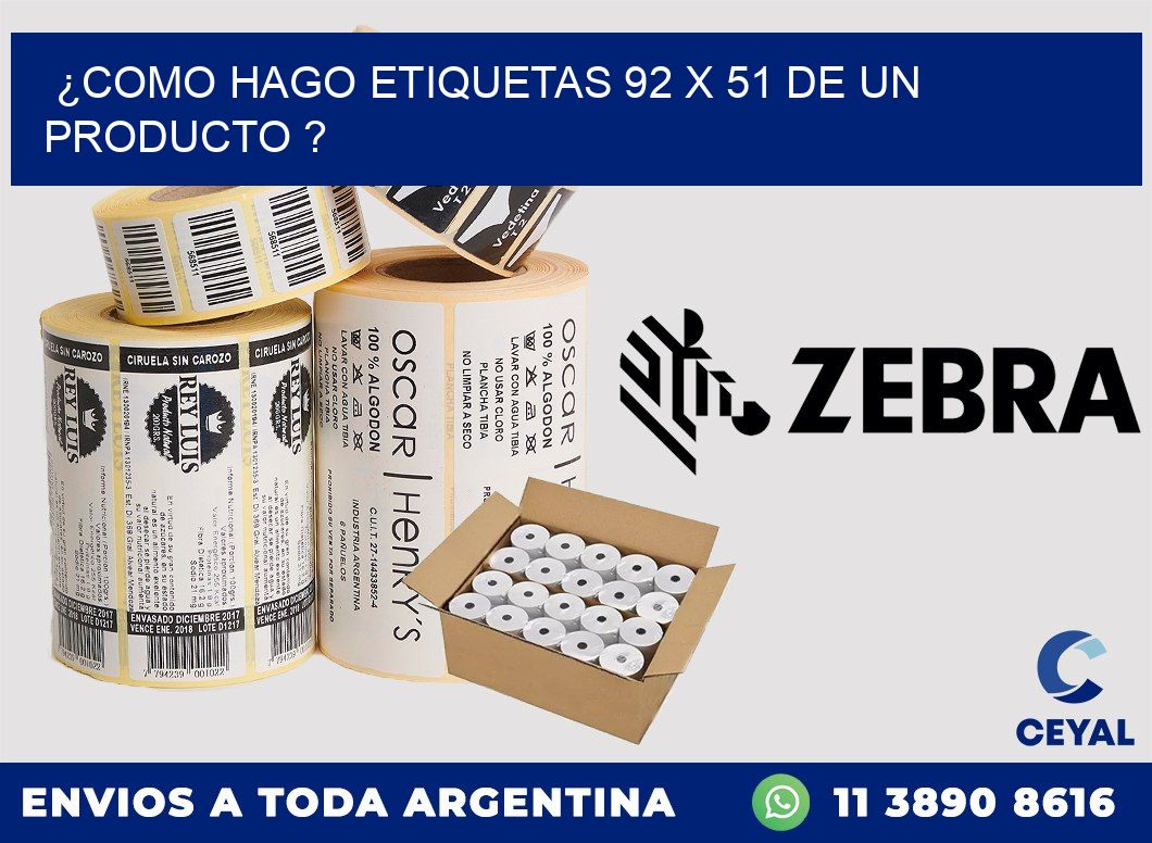 ¿como hago etiquetas 92 x 51 de un producto ?