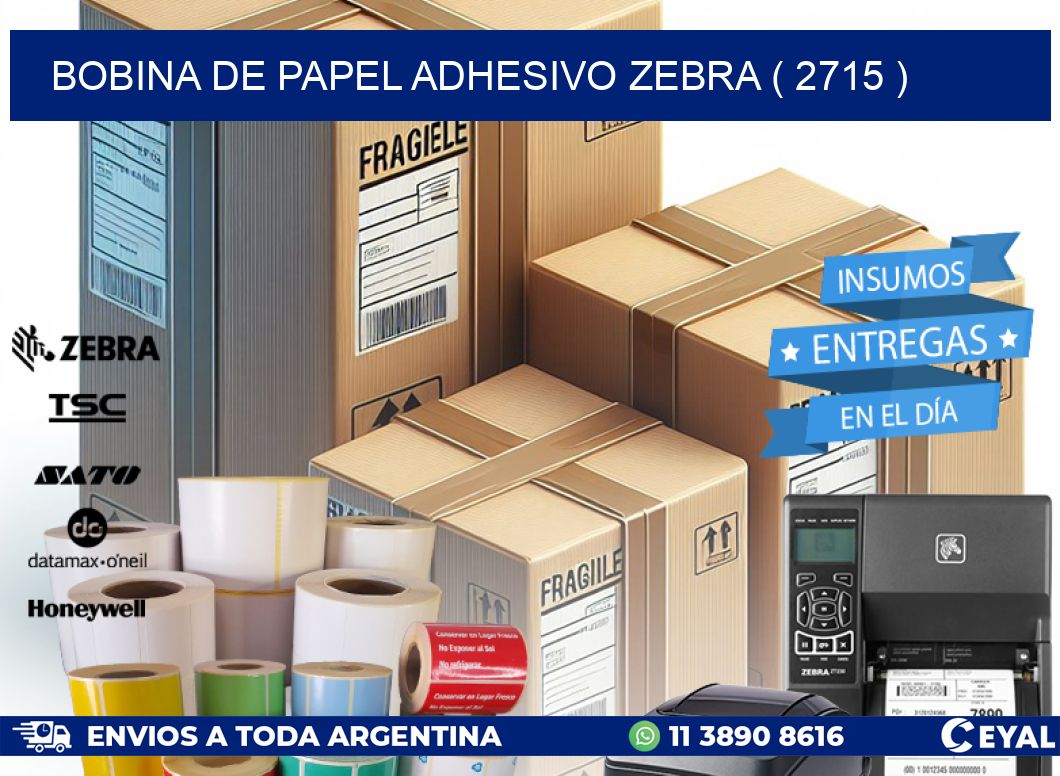 BOBINA DE PAPEL ADHESIVO ZEBRA ( 2715 )