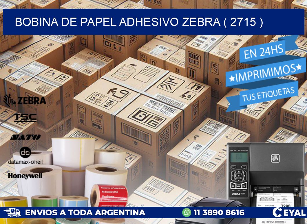 BOBINA DE PAPEL ADHESIVO ZEBRA ( 2715 )