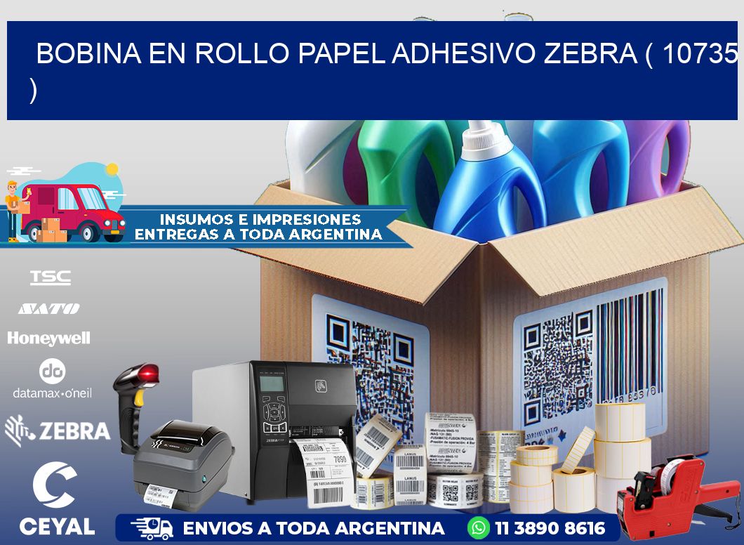 BOBINA EN ROLLO PAPEL ADHESIVO ZEBRA ( 10735 )