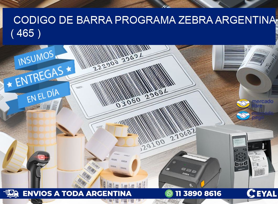 CODIGO DE BARRA PROGRAMA ZEBRA ARGENTINA ( 465 )