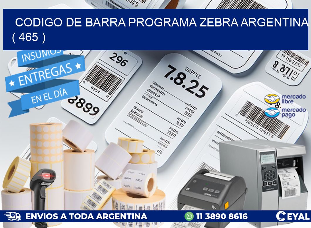 CODIGO DE BARRA PROGRAMA ZEBRA ARGENTINA ( 465 )