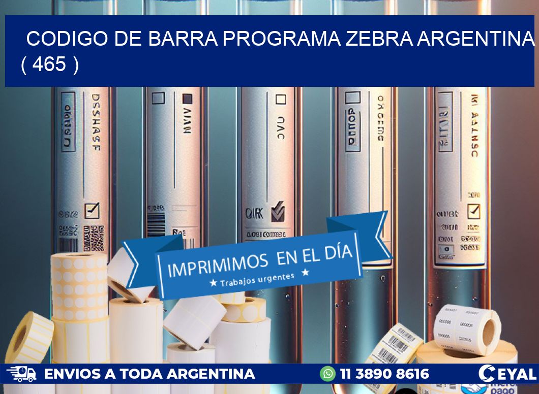CODIGO DE BARRA PROGRAMA ZEBRA ARGENTINA ( 465 )