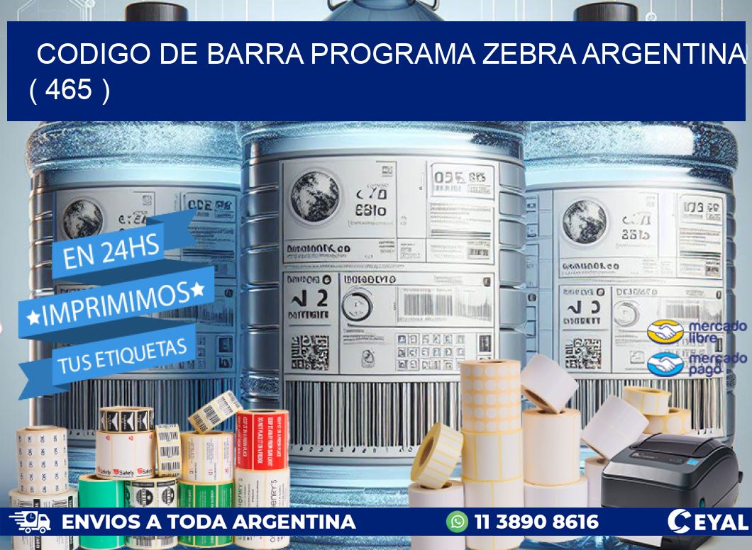 CODIGO DE BARRA PROGRAMA ZEBRA ARGENTINA ( 465 )