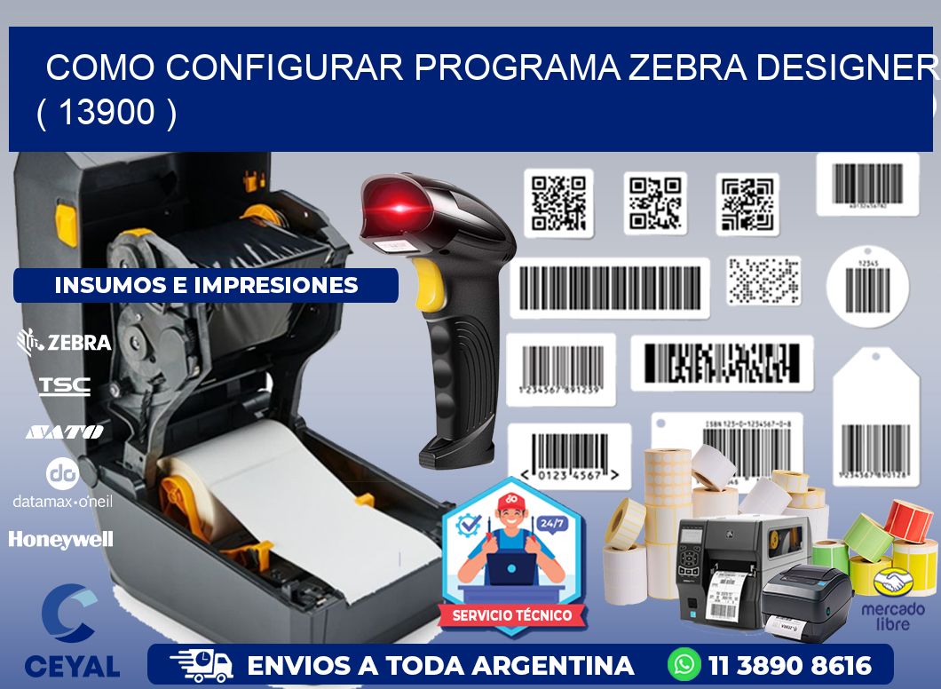 COMO CONFIGURAR PROGRAMA ZEBRA DESIGNER ( 13900 )
