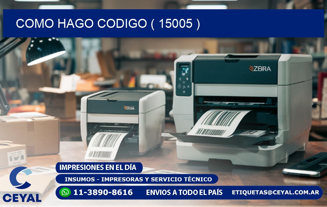 COMO HAGO CODIGO ( 15005 )