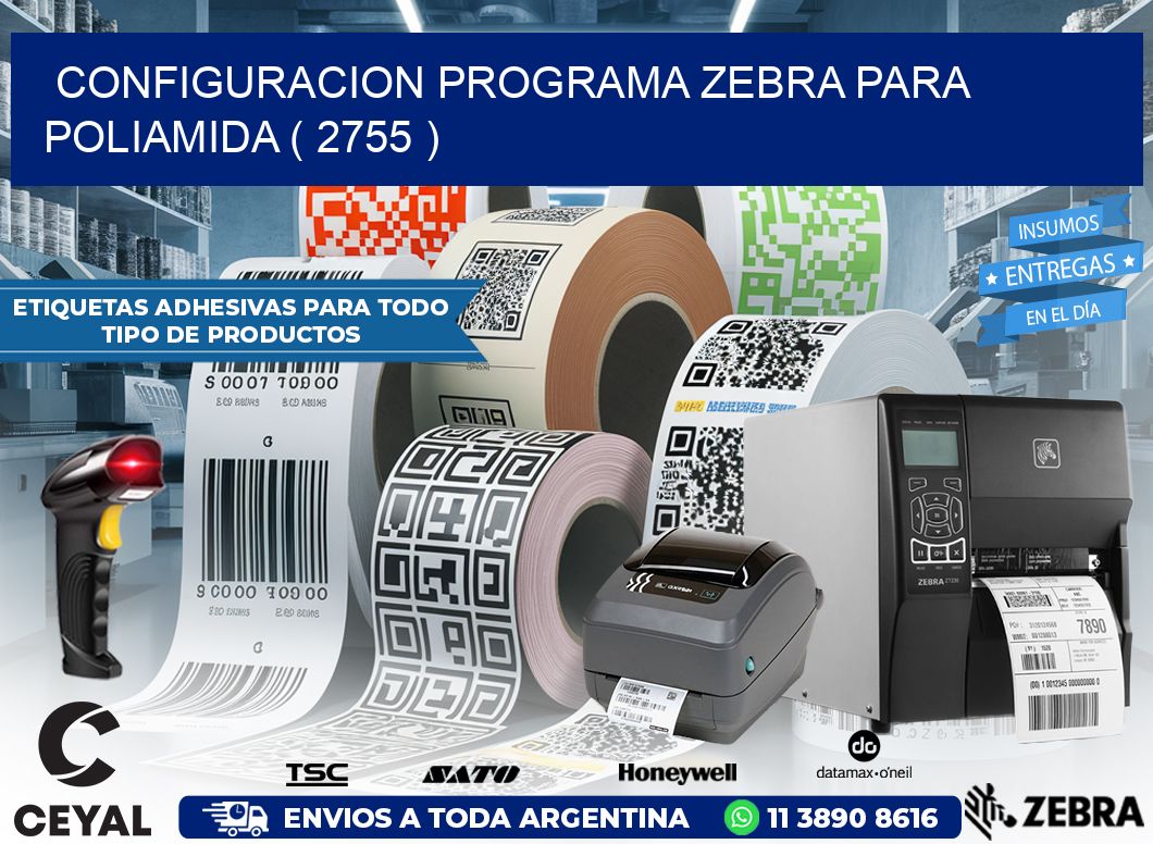 CONFIGURACION PROGRAMA ZEBRA PARA POLIAMIDA ( 2755 )