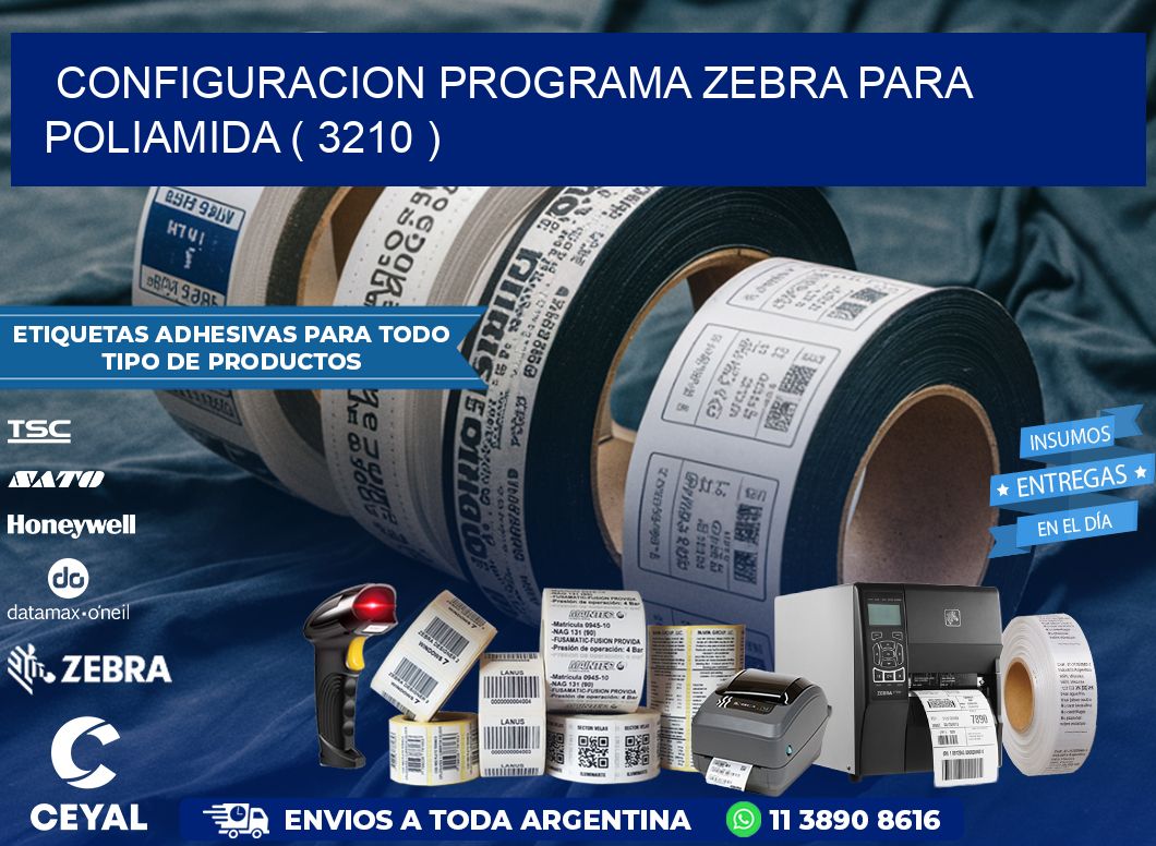 CONFIGURACION PROGRAMA ZEBRA PARA POLIAMIDA ( 3210 )