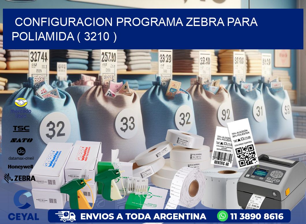 CONFIGURACION PROGRAMA ZEBRA PARA POLIAMIDA ( 3210 )