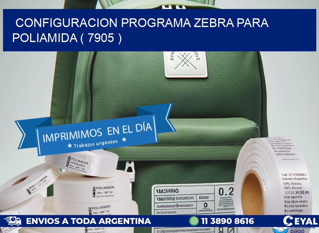 CONFIGURACION PROGRAMA ZEBRA PARA POLIAMIDA ( 7905 )