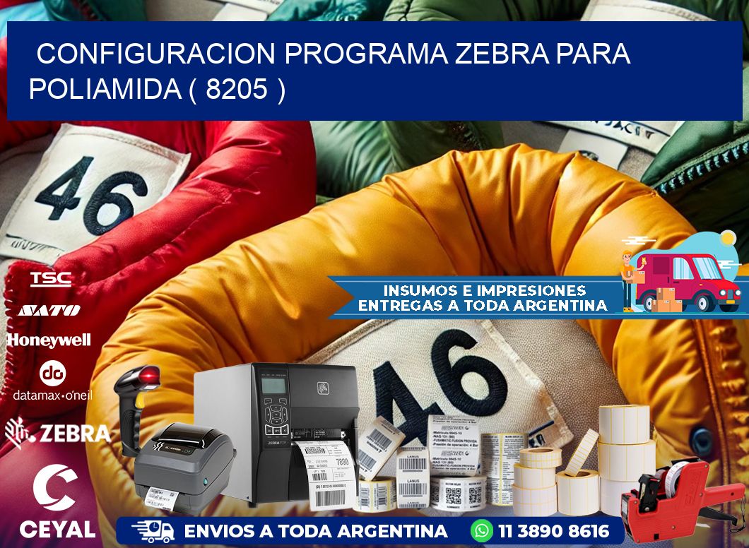 CONFIGURACION PROGRAMA ZEBRA PARA POLIAMIDA ( 8205 )