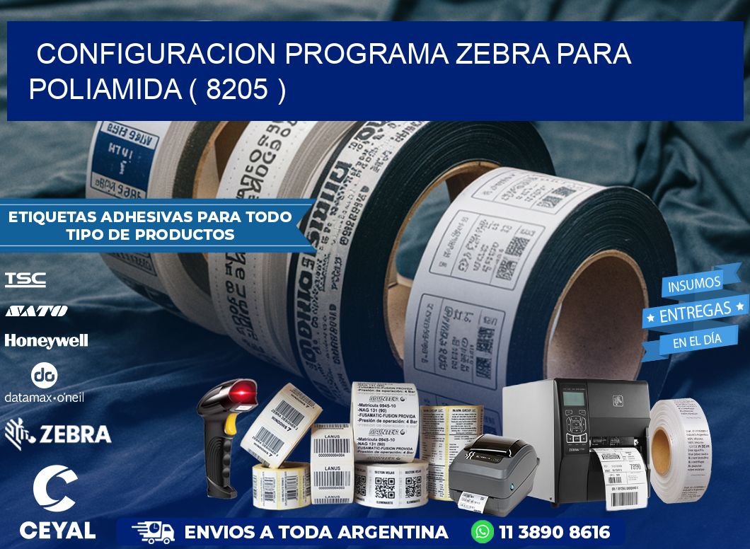 CONFIGURACION PROGRAMA ZEBRA PARA POLIAMIDA ( 8205 )