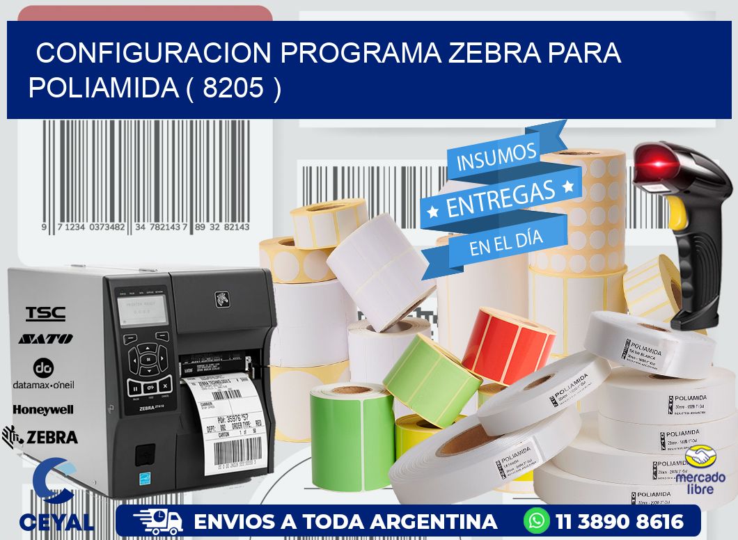 CONFIGURACION PROGRAMA ZEBRA PARA POLIAMIDA ( 8205 )