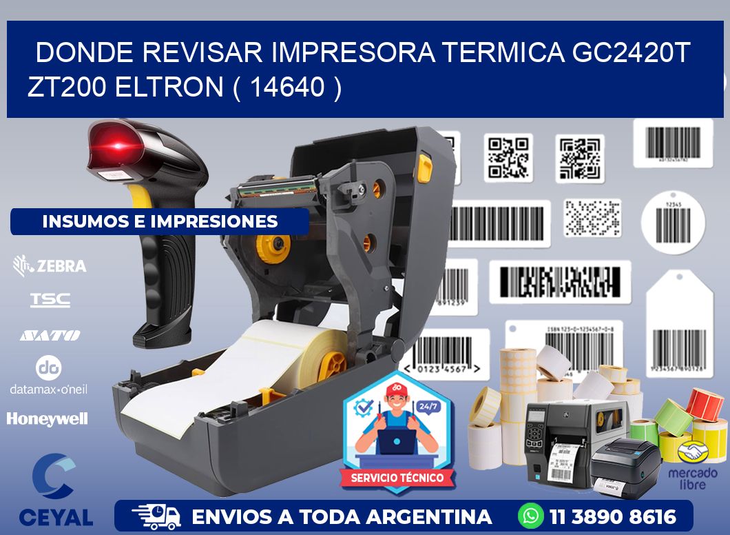 DONDE REVISAR IMPRESORA TERMICA GC2420T ZT200 ELTRON ( 14640 )