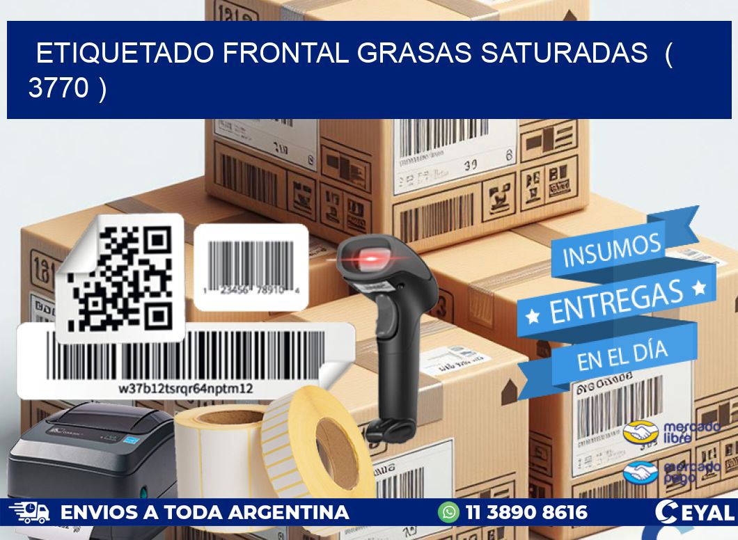 ETIQUETADO FRONTAL GRASAS SATURADAS  ( 3770 )