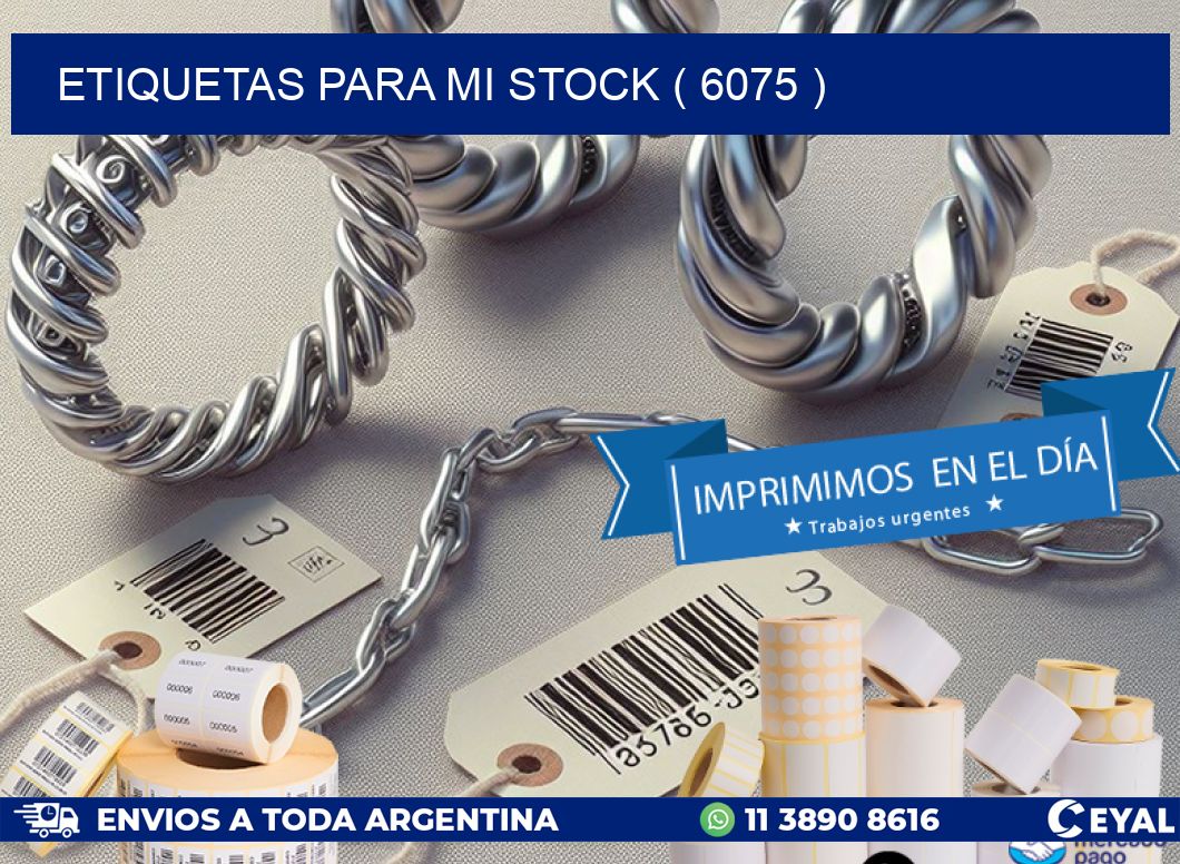 ETIQUETAS PARA MI STOCK ( 6075 )