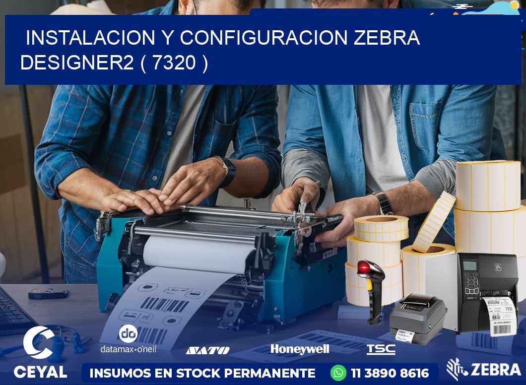 INSTALACION Y CONFIGURACION ZEBRA DESIGNER2 ( 7320 )