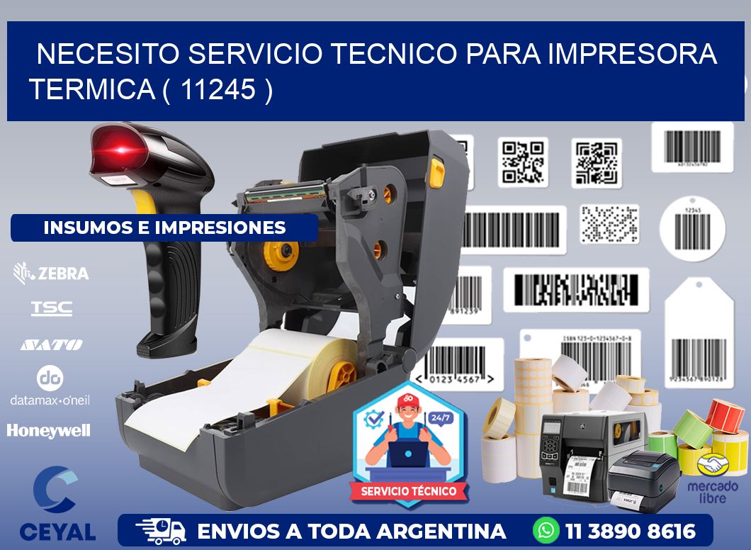 NECESITO SERVICIO TECNICO PARA IMPRESORA TERMICA ( 11245 )