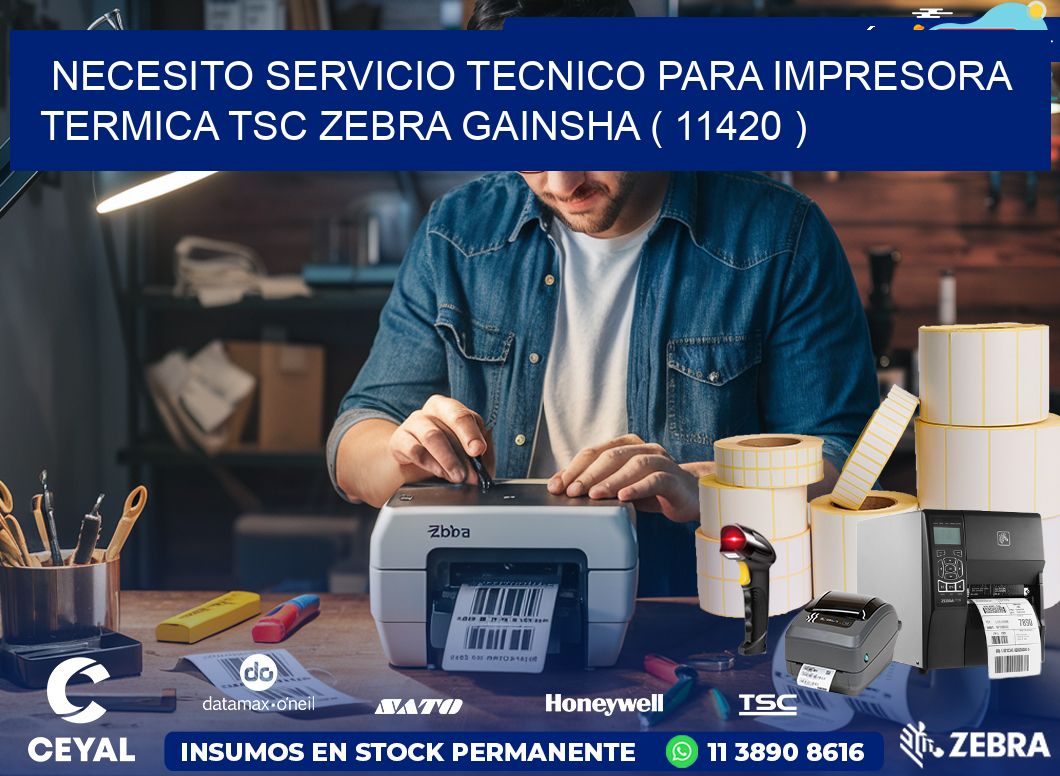 NECESITO SERVICIO TECNICO PARA IMPRESORA TERMICA TSC ZEBRA GAINSHA ( 11420 )