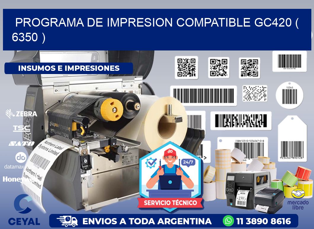 PROGRAMA DE IMPRESION COMPATIBLE GC420 ( 6350 )