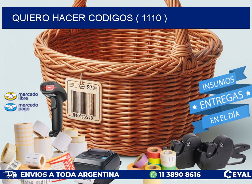 QUIERO HACER CODIGOS ( 1110 )