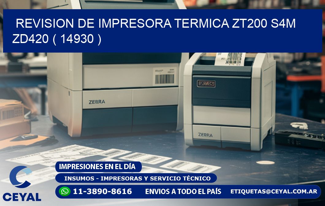 REVISION DE IMPRESORA TERMICA ZT200 S4M ZD420 ( 14930 )