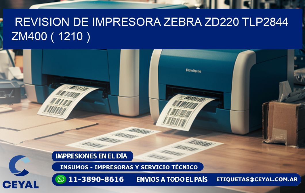 REVISION DE IMPRESORA ZEBRA ZD220 TLP2844 ZM400 ( 1210 )
