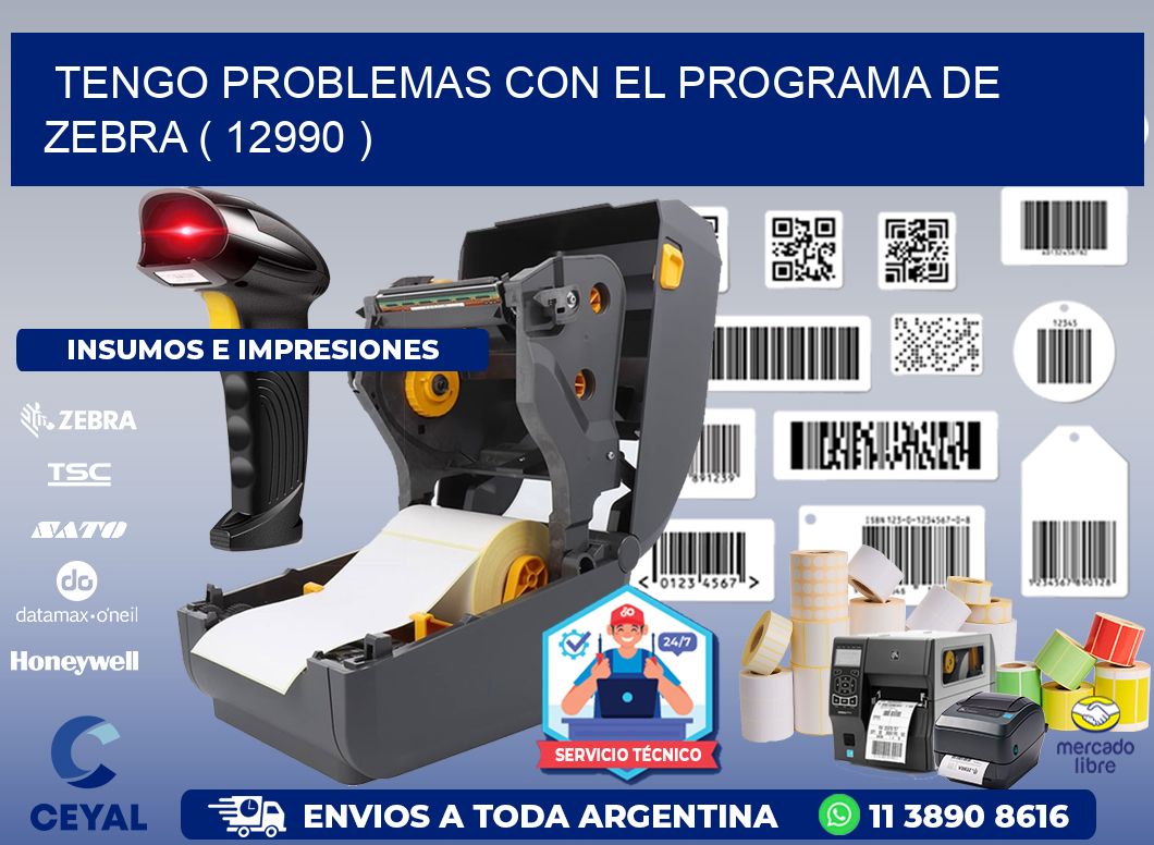 TENGO PROBLEMAS CON EL PROGRAMA DE ZEBRA ( 12990 )